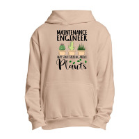 Maintenance Engineer May Start Talking About Plants Urban Pullover Hoodie | Artistshot