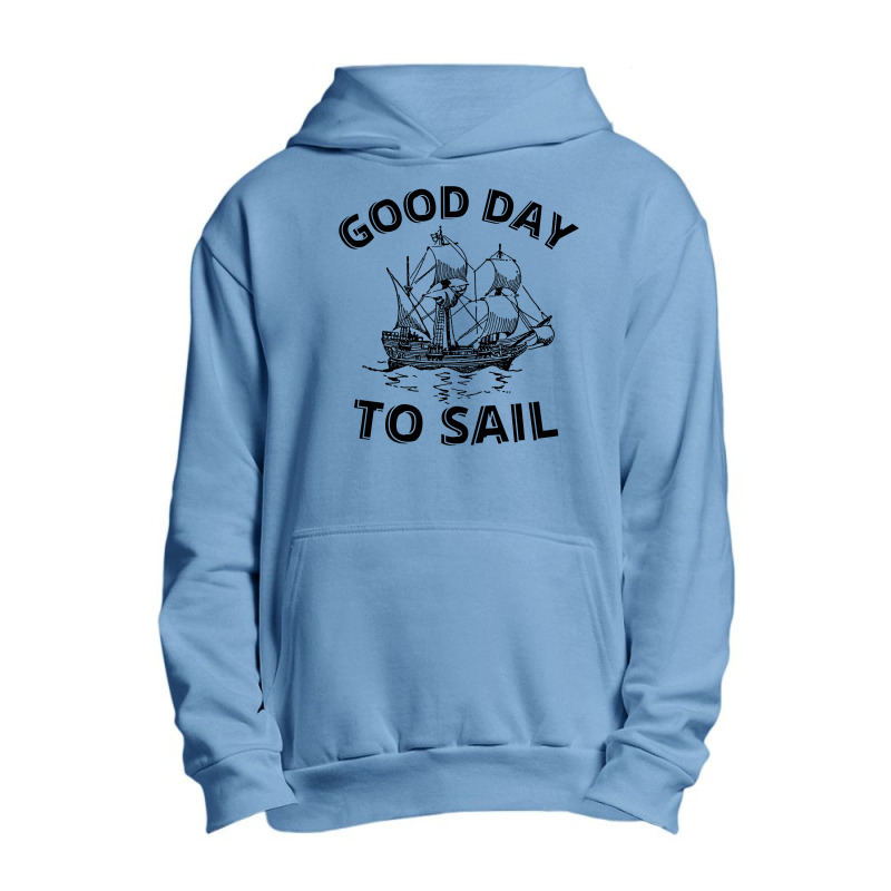 Good Day To Sail Urban Pullover Hoodie | Artistshot