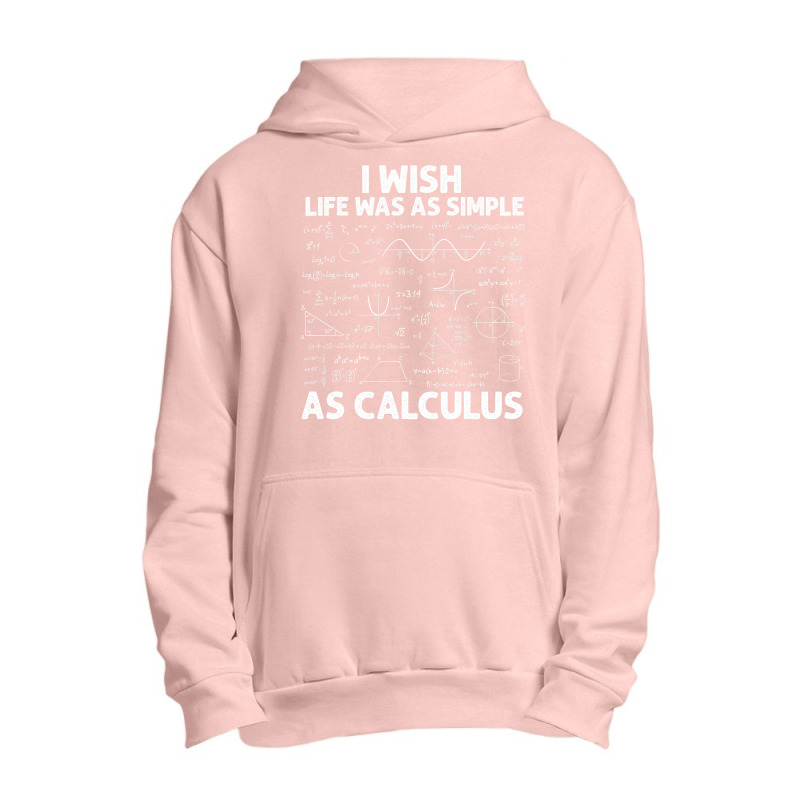 Funny Calculus For Men Women Math Teacher Math Joke Humor T Shirt Urban Pullover Hoodie | Artistshot