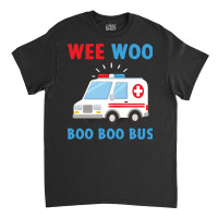 Wee Woo Boo Boo Bus Ambulance Ems Emt Paramedic Driver Gift Pullover H Classic T-shirt | Artistshot