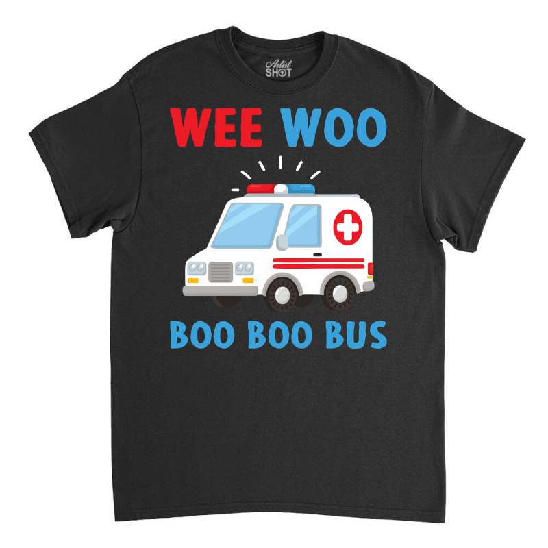 Wee Woo Boo Boo Bus Ambulance Ems Emt Paramedic Driver Gift Pullover H Classic T-shirt | Artistshot