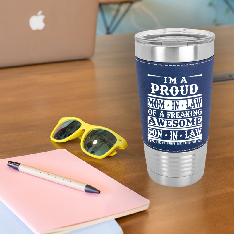 Proud Mom In Law Of A Freaking Awesome Son In Law Leatherette Tumbler | Artistshot