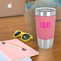 I Slay Leatherette Tumbler | Artistshot