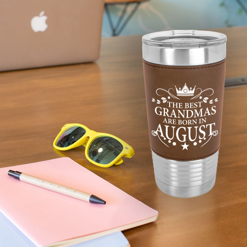 The Best Grandmas Are Born In August Leatherette Tumbler | Artistshot