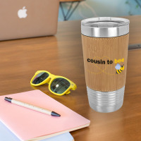 Cousin To Bee Leatherette Tumbler | Artistshot