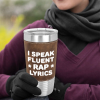 I Speak Fluent Rap Lyrics Leatherette Tumbler | Artistshot