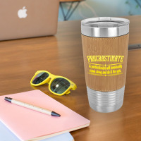 Proactive Procrastinator Leatherette Tumbler | Artistshot