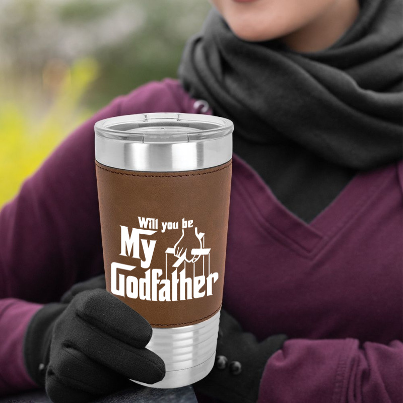 Will You Be My Godfather Leatherette Tumbler | Artistshot