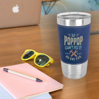 Pop Pop Can't Fix It Leatherette Tumbler | Artistshot