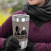 Mountain Life Best Life Leatherette Tumbler | Artistshot