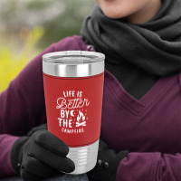 Funny Life Is Better By The Campfire Leatherette Tumbler | Artistshot