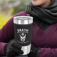 Diabetes Death Smiles At Everyone I Smile Back Leatherette Tumbler | Artistshot