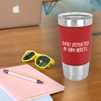 Easily Distracted By Shiny Objects Leatherette Tumbler | Artistshot