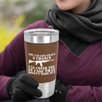 You Can Give Peace Leatherette Tumbler | Artistshot