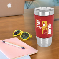 Stay Weird Leatherette Tumbler | Artistshot