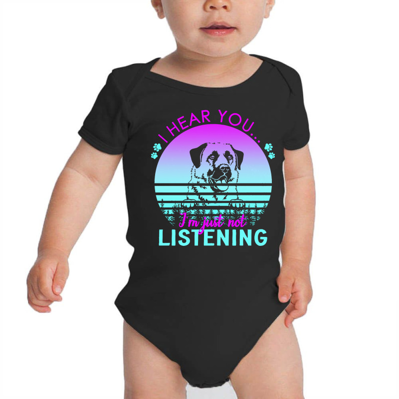 Anatolian Shepherd Dog T  Shirt I Hear You I'm Just Not Listening Anat Baby Bodysuit by regulateswitch | Artistshot