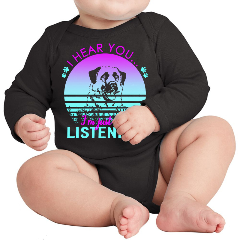 Anatolian Shepherd Dog T  Shirt I Hear You I'm Just Not Listening Anat Long Sleeve Baby Bodysuit by regulateswitch | Artistshot