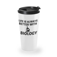 Biology Life Is Better Travel Mug | Artistshot