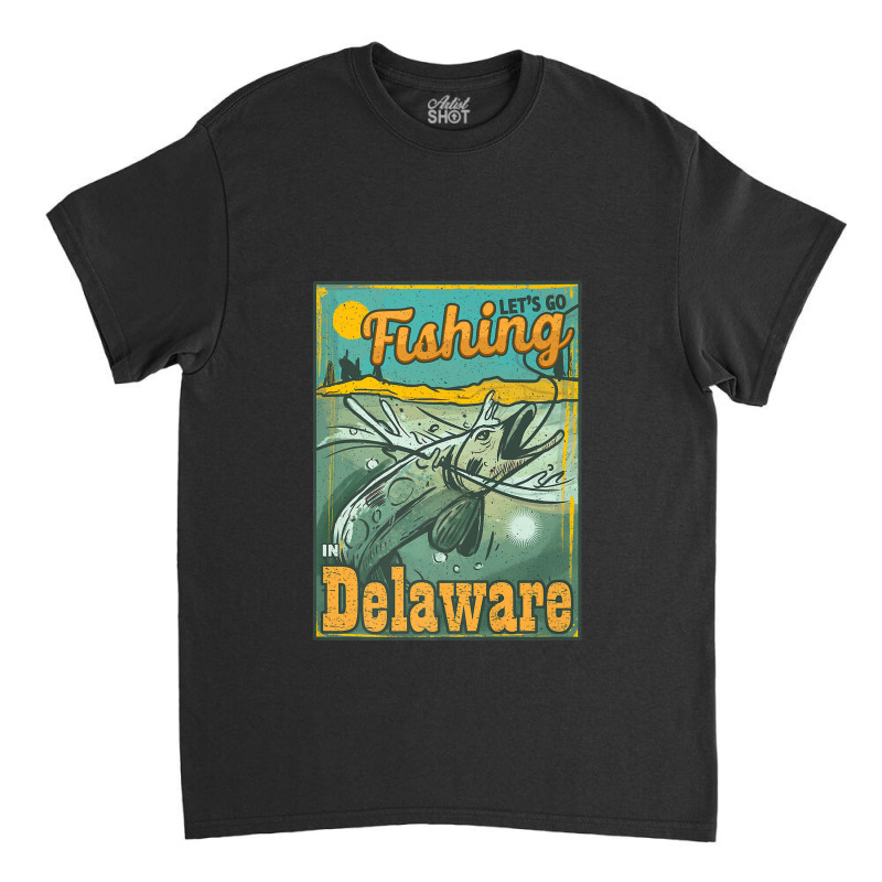 Let's Go Fishing In Delaware Premium Classic T-shirt | Artistshot