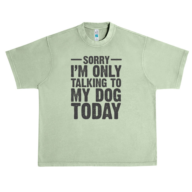 Im Only Talking To My Dog Today Pet And Puppy Lovers Humor Jokes Funny Urban Heavy T-shirt | Artistshot