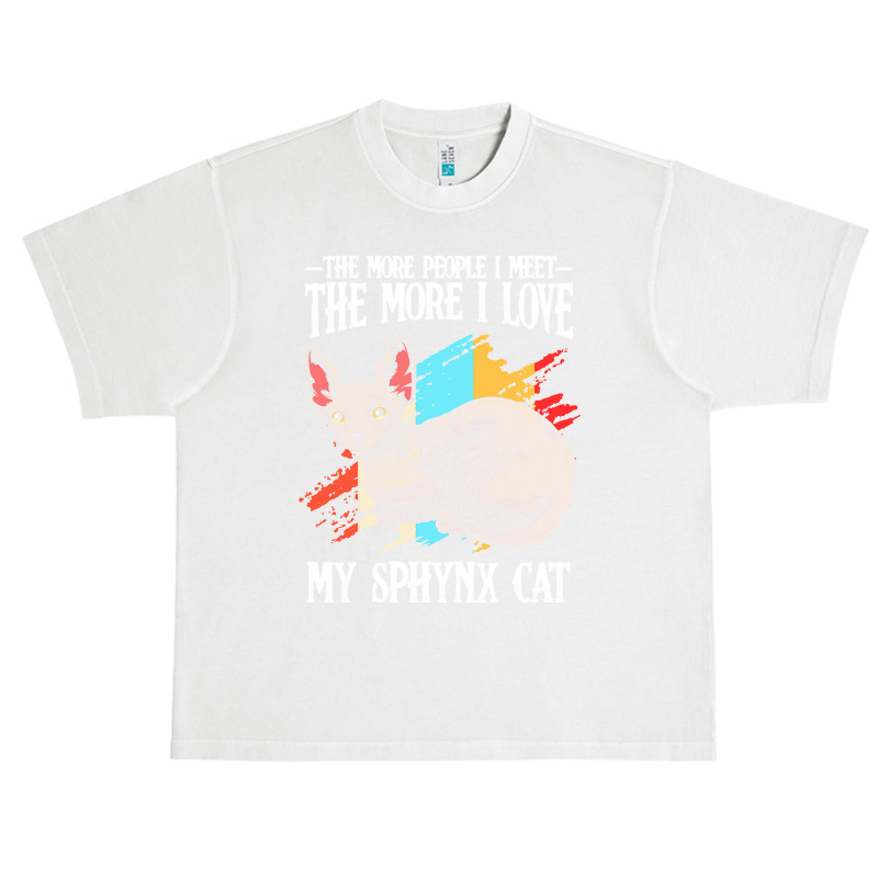 Sphynx Cat T  Shirt Sphynx Cat   The More People I Meet   Cat Lover T Urban Heavy T-shirt by clement51593 | Artistshot