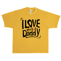 I Love My Daddy Typography Urban Heavy T-shirt | Artistshot