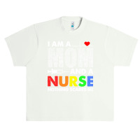 Im A Mom And A Nurse Nothing Scares Me T  Shirt I'm A Mom And A Nurse Urban Heavy T-shirt | Artistshot