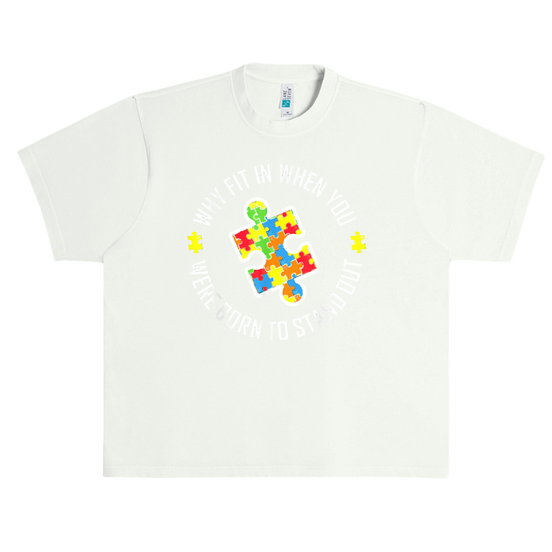 Why Fit In When You Were Born To Stand Out Autism Urban Heavy T-shirt | Artistshot