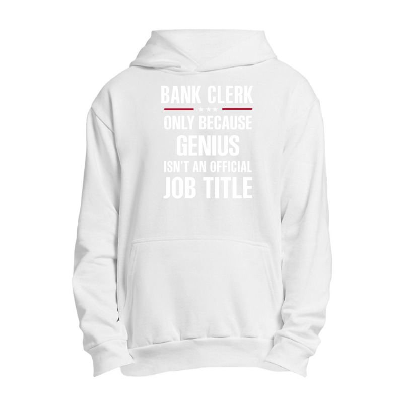 Gift For Genius Bank Clerk Urban Pullover Hoodie by thanchashop | Artistshot