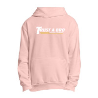 Trust A Bro Urban Pullover Hoodie | Artistshot