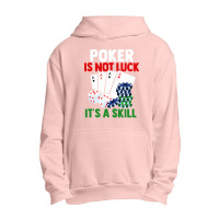 Poker Is Not Luck It Is A Skill Urban Pullover Hoodie | Artistshot