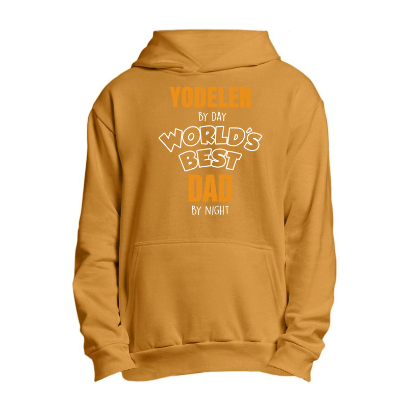 Yodeler By Day Worlds Best Dad By Night Father's Day Gift Urban Pullover Hoodie | Artistshot