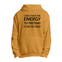 I Dont Have The Energy Urban Pullover Hoodie | Artistshot