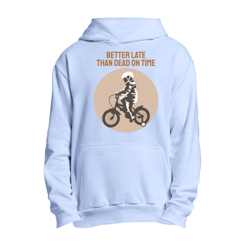 Better Late Than Dead On Time Urban Pullover Hoodie by ieardisj15 | Artistshot