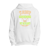 Gardening T  Shirt I'm So Excited By Gardening That I Wet My Plants T Urban Pullover Hoodie | Artistshot