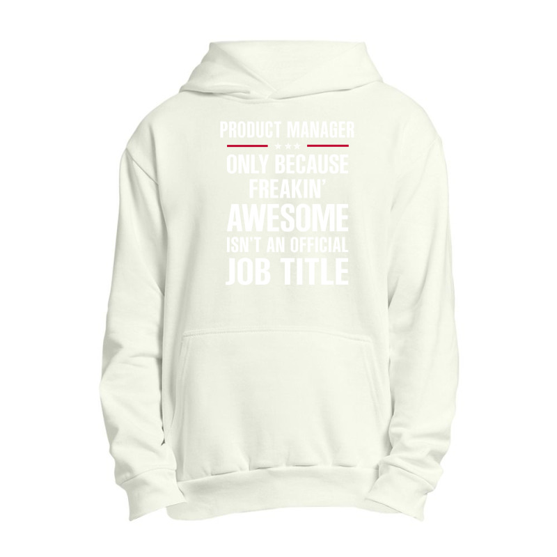 Gift For Freakin' Awesome Product Manager Urban Pullover Hoodie | Artistshot