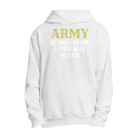 Army Because No One Played Navy As A Kid Funny Saying T Shirt Urban Pullover Hoodie | Artistshot