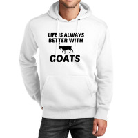 Goat Life Is Better Unisex Hoodie | Artistshot