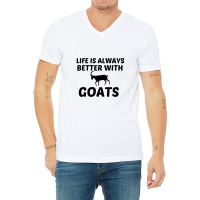 Goat Life Is Better V-neck Tee | Artistshot