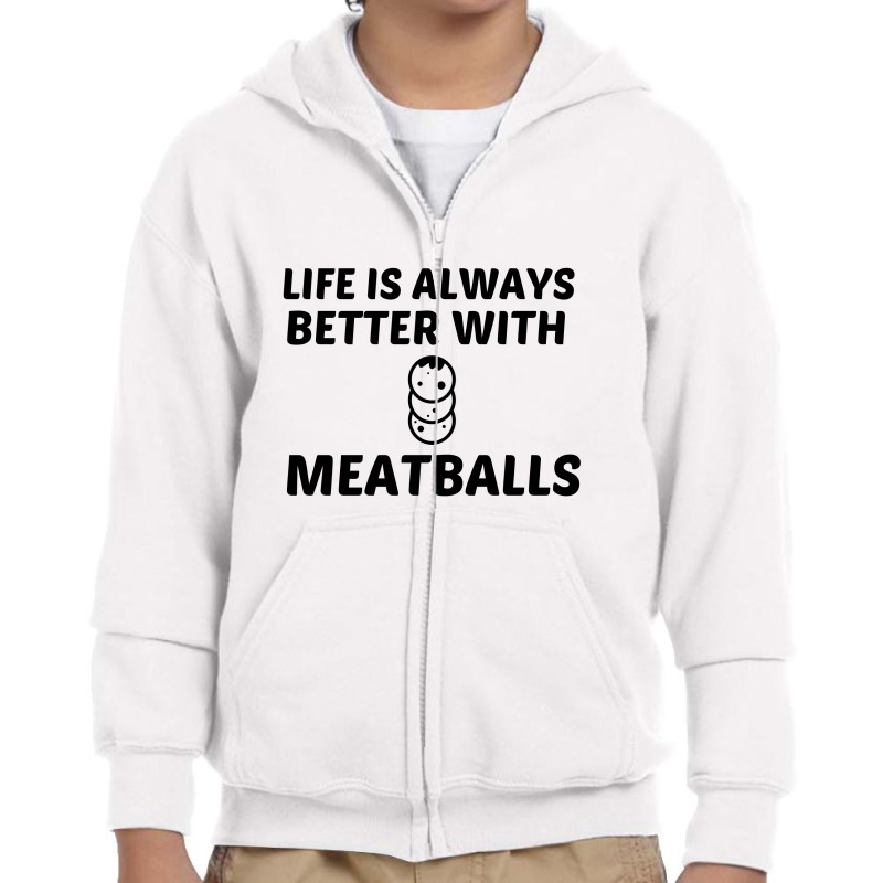 Meatballs Life Is Better Youth Zipper Hoodie by Perfect Designers | Artistshot