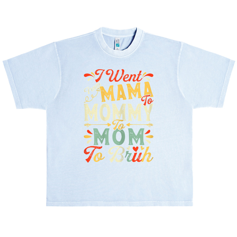 Womens Funny I Went From Mama To Mommy To Mom To Bruh Mother's Day T S Urban Heavy T-shirt | Artistshot