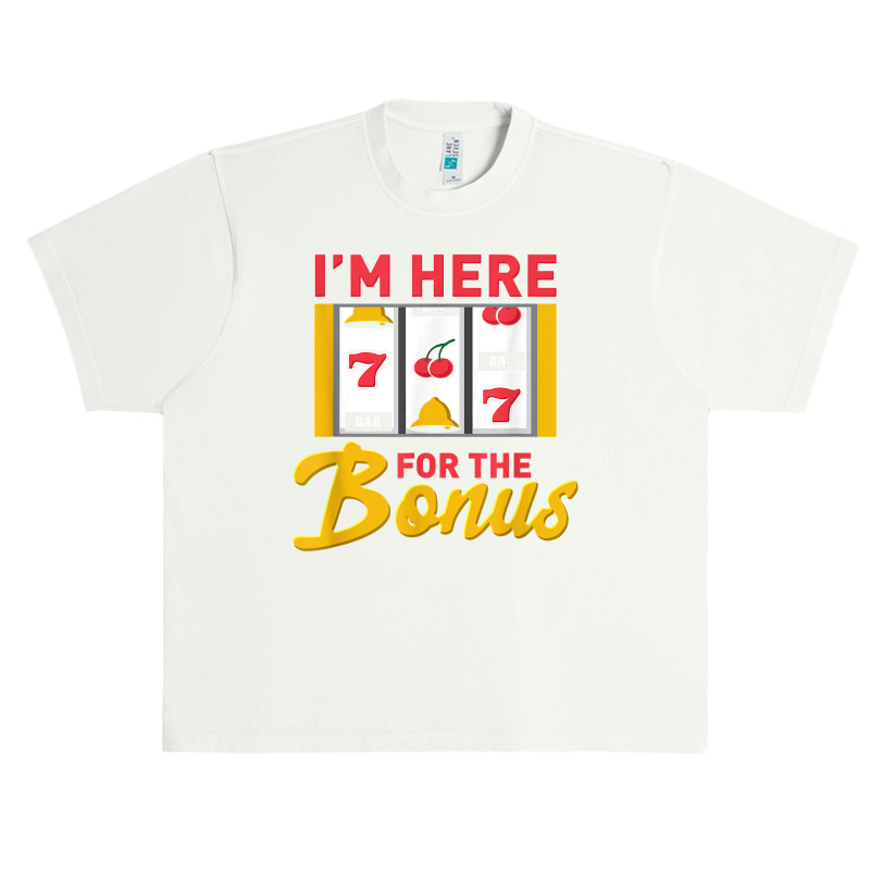 I'm Here For The Bonus Slot Machine I Funny Gambling Casino T Shirt Urban Heavy T-shirt | Artistshot