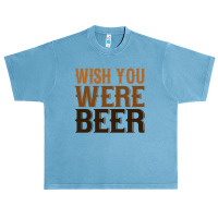 Wish You Were Beer Urban Heavy T-shirt | Artistshot