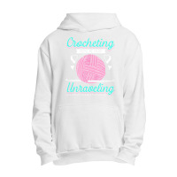 Dressmaker T  Shirt Crocheting Keeps Me From Unravelling T  Shirt Urban Pullover Hoodie | Artistshot