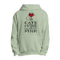 Cats And Wine Make Everything Fine   Cats And Wine Funny T Shirt Urban Pullover Hoodie | Artistshot