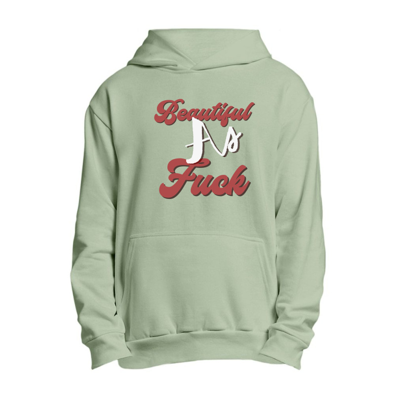 Beautiful As Fuck, Sarcastic Lovers Shirt. Urban Pullover Hoodie by Maskef tiger | Artistshot