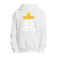 Library Assistant T  Shirt Library Assistant   Nacho Average Design T Urban Pullover Hoodie | Artistshot