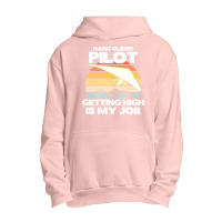 Paragliding Lover T  Shirt Hang Glider Pilot Getting High Is My Job Urban Pullover Hoodie | Artistshot