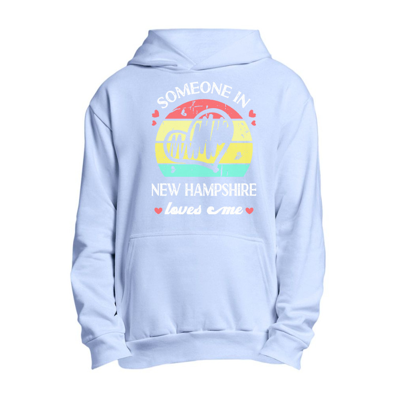 Someone In New Hampshire Loves Me T  Shirt Someone In New Hampshire Lo Urban Pullover Hoodie | Artistshot