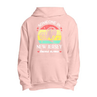 Someone In New Jersey Loves Me T  Shirt Someone In New Jersey Loves Me Urban Pullover Hoodie | Artistshot